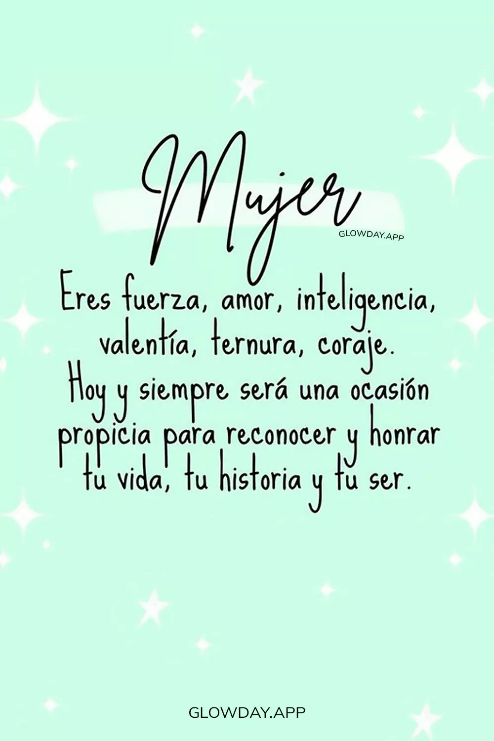 eres fuerza eres amor inteligencia valentia ternura coraje hoy y siempre sea una ocasion propicia para reconocer y honrar tu vida tu historia tu ser frases 8 de marzo