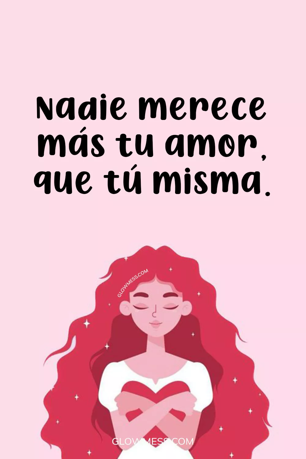amor propio frases cortas nadie merece m&aacute;s tu amor que t&uacute; misma